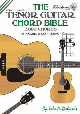 The Tenor Guitar Chord Bible: Standard and Irish Tuning - 2,880 Chords - Fretted Friends No. 16 (Paperback)