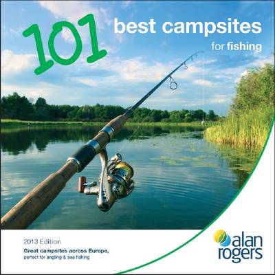 Alan Rogers - 101 Best Campsites for Fishing 2013 - Alan Rogers 101 Best Campsites (Paperback)