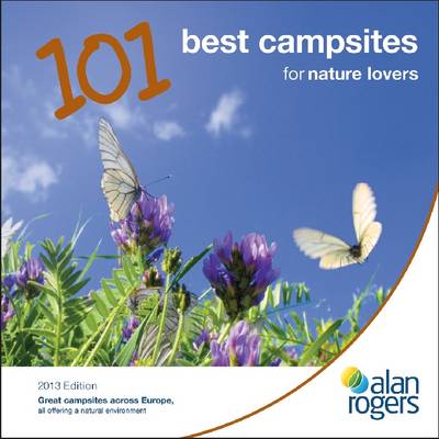 Alan Rogers - 101 Best Campsites for Nature Lovers 2013 - Alan Rogers 101 Best Campsites (Paperback)