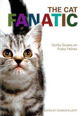 The Cat Fanatic: Quirky Quotes on Frisky Felines (Paperback)