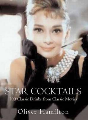 Star Cocktails: Classic Drinks from Classic Movies (Hardback)
