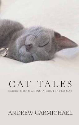 Cat Tales: Secrets of Owning a Contented Cat (Hardback)