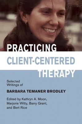 Practicing Client-Centered Therapy: Selected Writings of Barbara Temaner Brodley (Paperback)