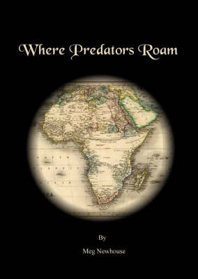 Where Predators Roam: A Trek -- Rhodesia to Cape Town -- 1865 (Paperback)