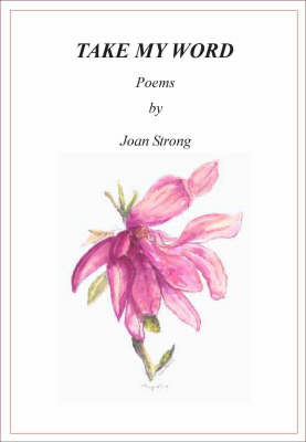 Take My Word: Poems by Joan Strong (Paperback)