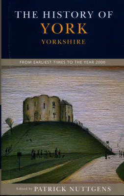 The History of York: From Earliest Times to the Year 2000 (Paperback)