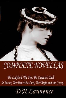 The Complete Novellas: The Ladybird, the Fox, the Captain's Doll, St Mawr, the Man Who Died, the Virgin and the Gypsy (Paperback)