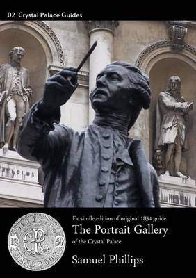 The Portrait Gallery of the Crystal Palace - Crystal Palace Guide 02 (Paperback)