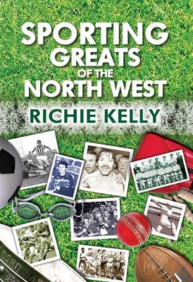 Sporting Greats of the North West (Paperback)
