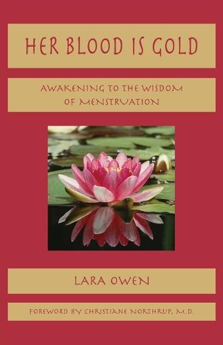 Her Blood is Gold: Awakening to the Wisdom of Menstruation (Paperback)