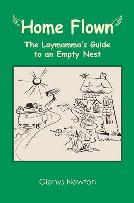 Home Flown: A Laymamma's Guide to an Empty Nest (Paperback)