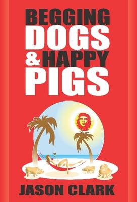 Begging Dogs and Happy Pigs (Paperback)
