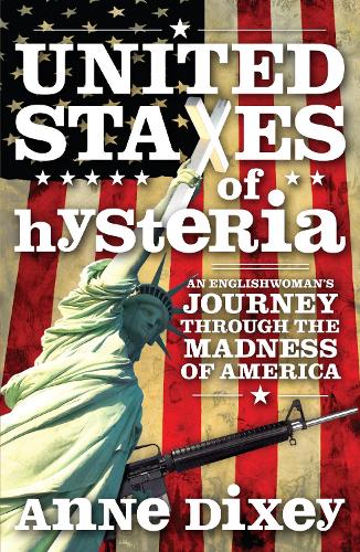 United States Of Hysteria: An Englishwoman's Journey Through the Madness of America (Paperback)