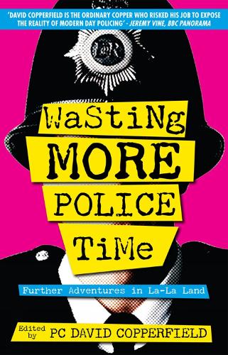 Wasting More Police Time: Further Adventures in La-La Land (Paperback)