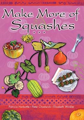 Make More of Squashes - Make More of Vegetables v. 1 (Paperback)