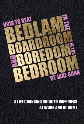 How to Beat Bedlam in the Boardroom and Boredom in the Bedroom (Paperback)