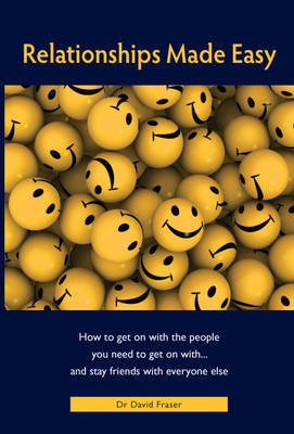 Relationships Made Easy: How to Get on with the People You Need to Get on with...and Stay Friends with Everyone Else (Paperback)