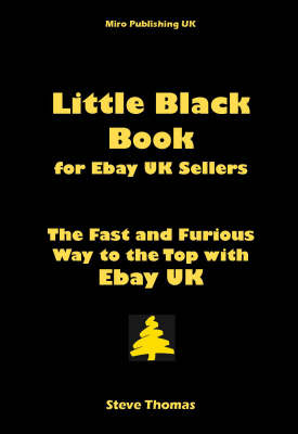 Little Black Book for EBay UK Sellers: The Fast and Furious Way to the Top with EBay UK (Paperback)