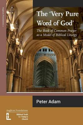 The Very Pure Word of God: The Book of Common Prayer as a Model of Biblical Liturgy (Paperback)