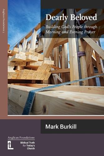 Dearly Beloved: Building God's People Through Morning and Evening Prayer (Paperback)