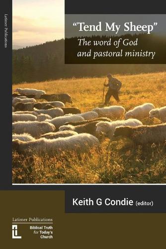 Tend My Sheep: The Word of God and Pastoral Ministry (Paperback)