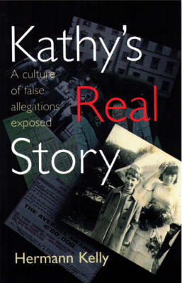 Kathy's Real Story: A Culture of False Allegations Exposed (Paperback)