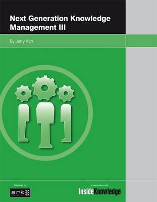 Next Generation Knowledge Management: v. 3 (Paperback)