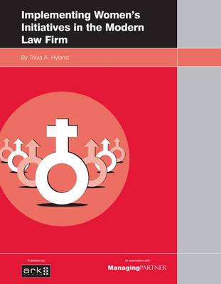 Implementing Women's Initiatives in the Modern Law Firm (Paperback)