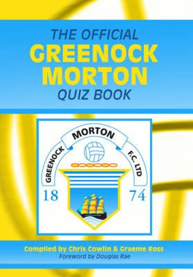 The Official Greenock Morton Quiz Book (Hardback)