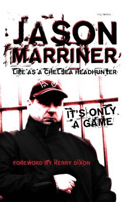 Life as a Chelsea Headhunter: It's Only a Game (Hardback)