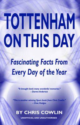 Tottenham on This Day: Fascinating Facts from Every Day of the Year (Hardback)