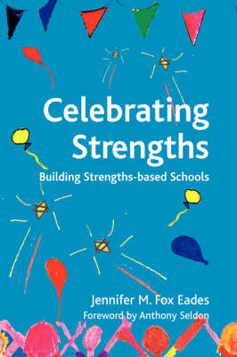 Celebrating Strengths: Building Strengths-based Schools - Strengthening the World Series No. 2 (Hardback)