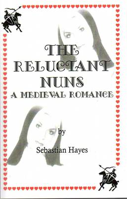 The Reluctant Nuns: A Medieval Romance (Paperback)