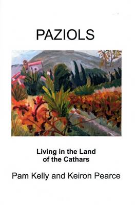 Paziols: Living in the Land of the Cathars (Paperback)