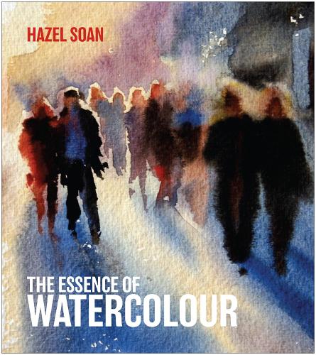 The Essence of Watercolour: The secrets and techniques of watercolour painting revealed (Hardback)