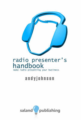 The Radio Presenter's Handbook: Make Radio Presenting Your Business (Paperback)