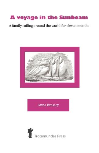 A Voyage in the Sunbeam: A Family Sailing Around the World for Eleven Months (Paperback)
