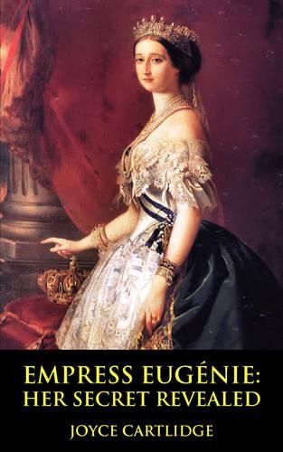 Empress Eugenie: Her Secret Revealed (Paperback)