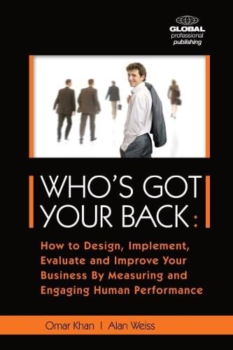 Who's Got Your Back: How to Design, Implement, Evaluate and Improve Your Business by Measurin (Paperback)