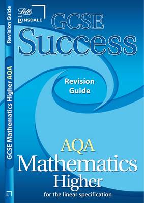 GCSE Success AQA Maths Linear Higher Revision Guide (2010/2011 Exams Only) (Paperback)
