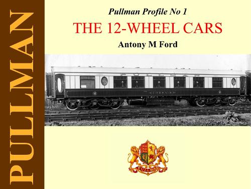 Pullman Profile: 12-wheel Cars No. 1 - Pullman Profile No. 1 (Hardback)
