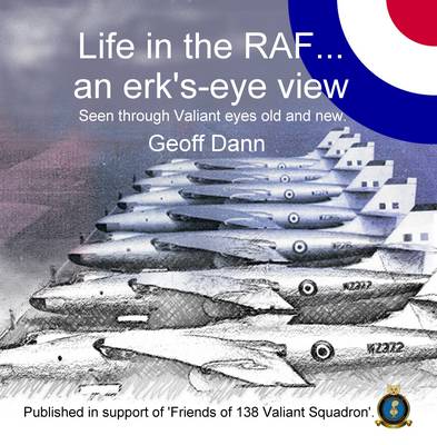 Life in the RAF... an Erk's-eye View: Seen Through Valiant Eyes Old and New (Paperback)