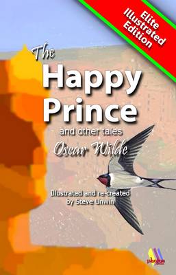 The Happy Prince and Other Tales: Moral Stories for Young and Old - Elite Illustrated (Paperback)
