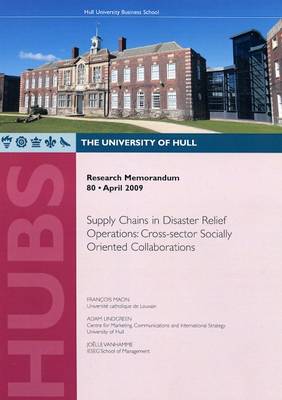 Supply Chains in Disaster Relief Operations: Cross-sector Socially Oriented Collaborations - Research Memorandum No. 80 (Paperback)