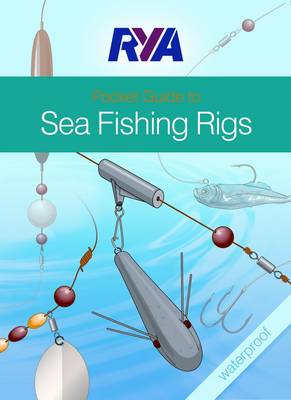 RYA Pocket Guide to Sea Fishing Rigs by Jim O' Donnell, Steve Lucas |  Waterstones