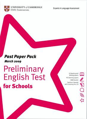 Past Paper Pack Preliminary English Test for Schools: Past Paper Pack March 2009 Preliminary English Test for Schools Exam Papers and Teachers' Booklet with Audio CD March 2009
