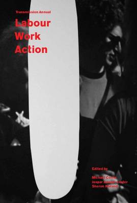 Labour, Work, Action - Transmission Annual No. 4 (Paperback)