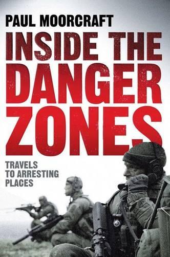 Inside the Danger Zones: Travels to Arresting Places (Paperback)