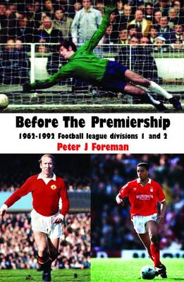 Before the Premiership: 1962-1992 Football League Divisions 1 and 2 (Paperback)