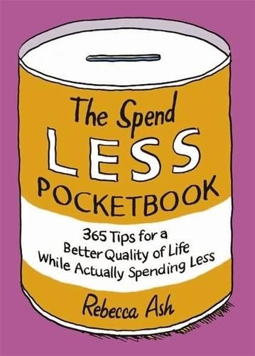 The Spend Less Handbook: 365 tips for a better quality of life while actually spending less (Paperback)